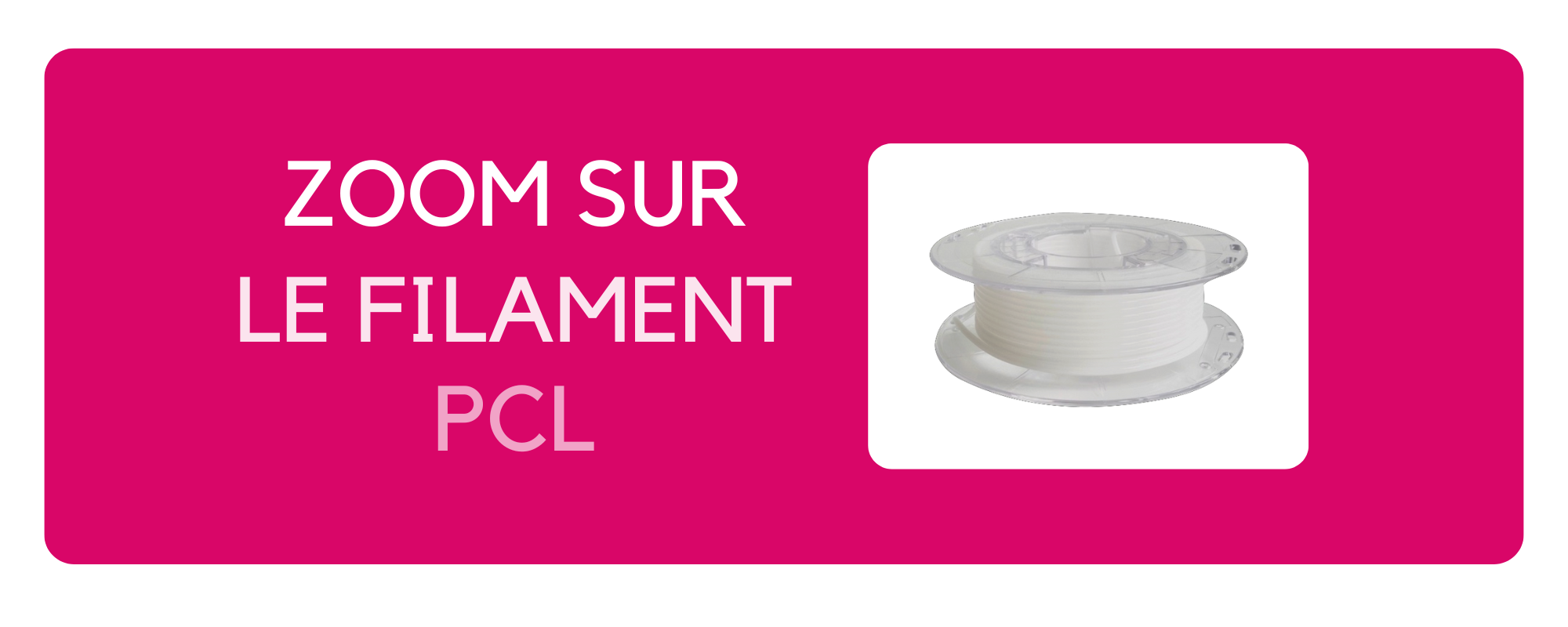 Zoom sur le filament PCL