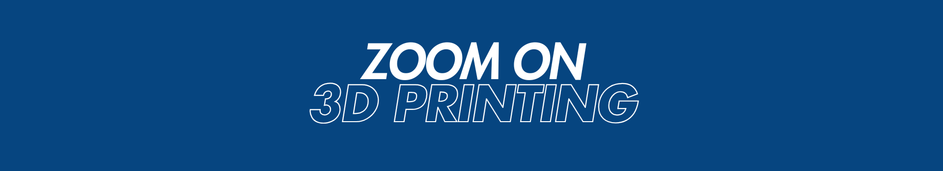 Zoom on 3D printing