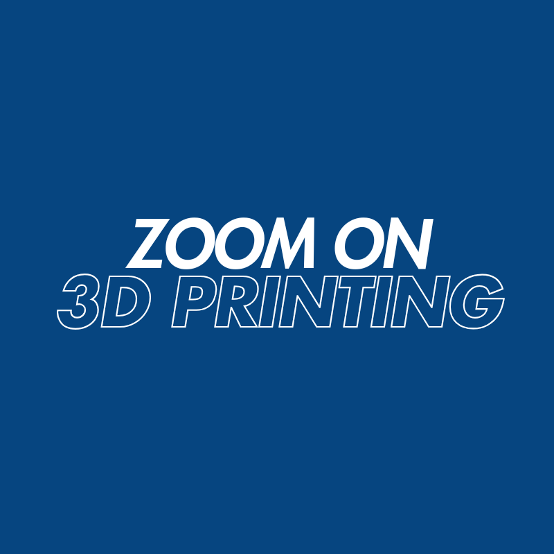 Zoom on 3D printing