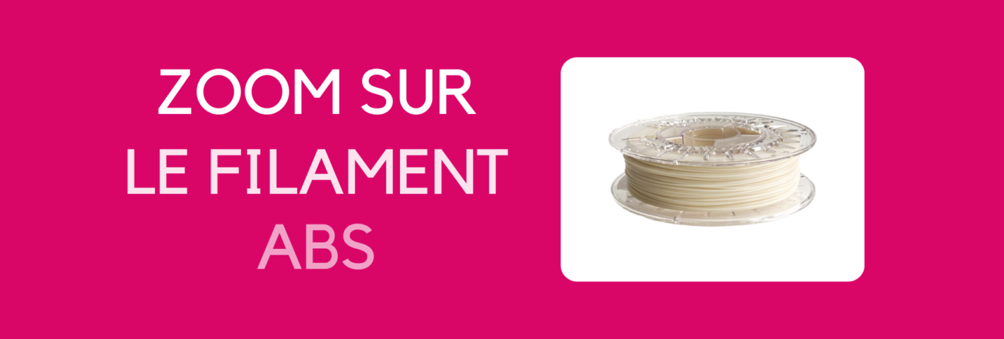 Zoom sur le filament ABS