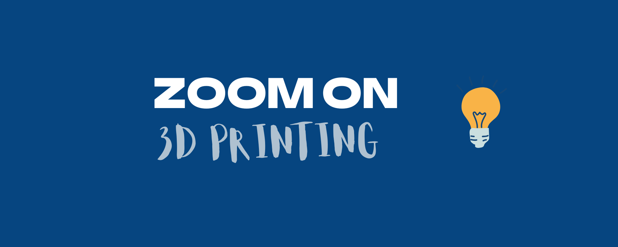 Zoom on 3D printing